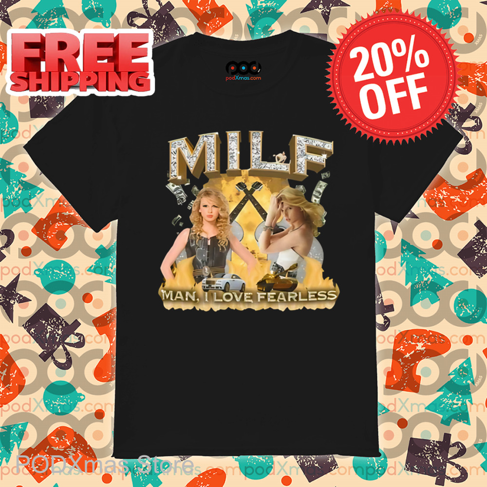 Taylor MILF Man I Love Fearless Shirt