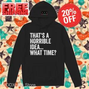 That's A Horrible Idea What Time Vintage Shirt