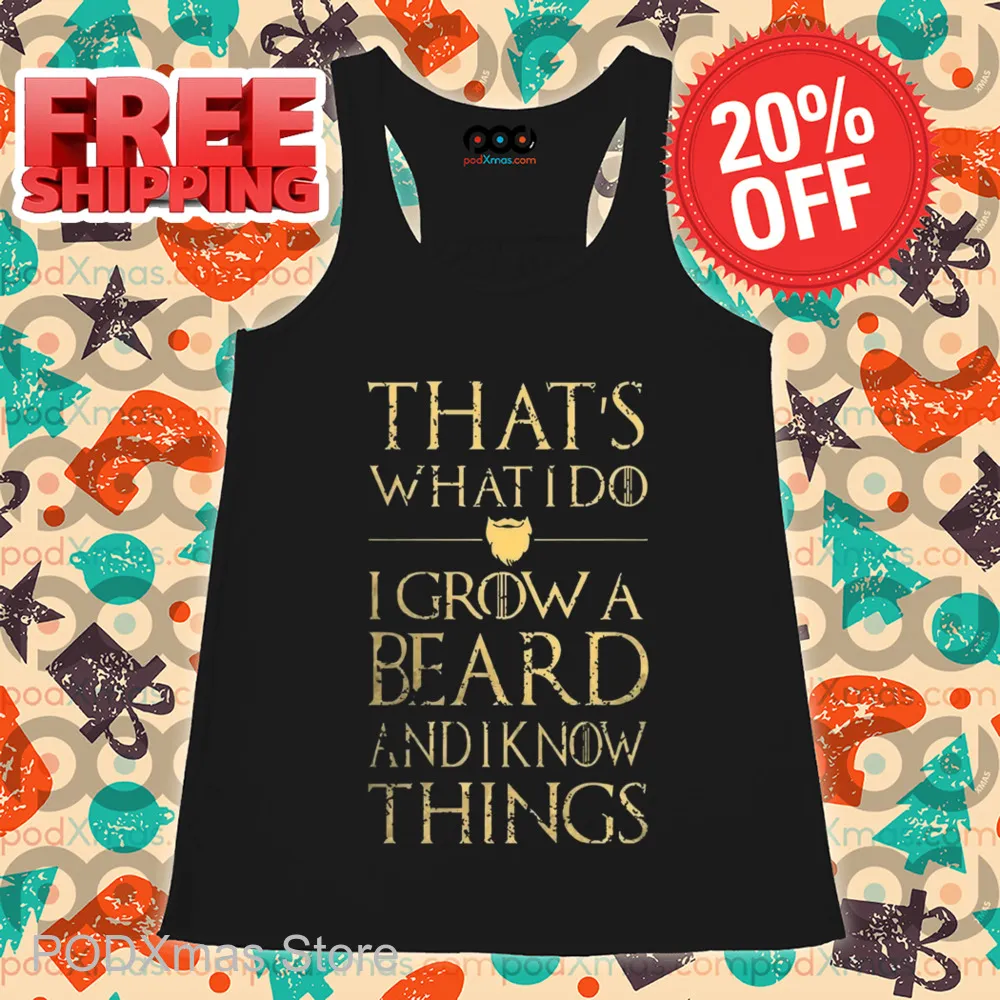 That's What I Do I Grow A Beard And I Know Things Vintage Shirt