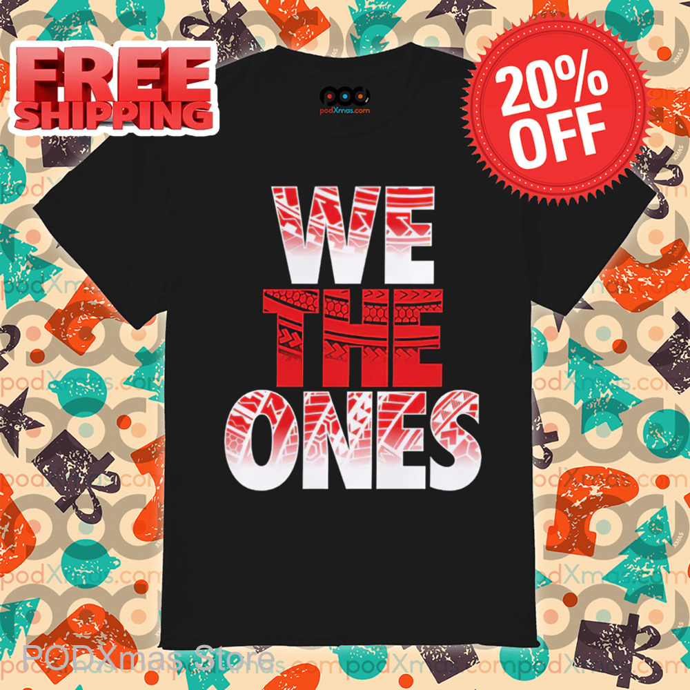 The Bloodline We The Ones Shirt