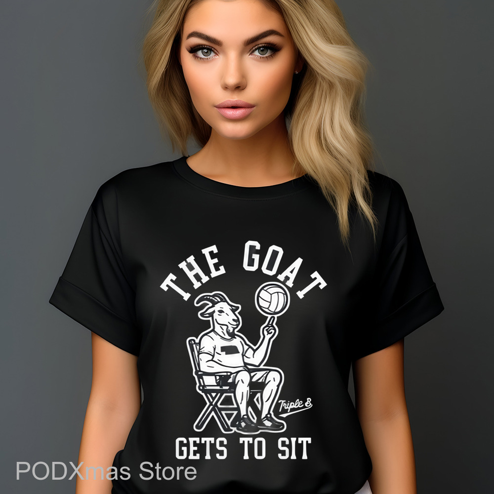 The Goat Gets To Sit Shirt