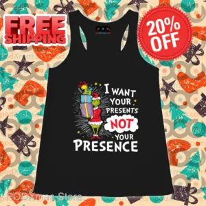The Grinch I Want Your Present Not Your Presence Shirt
