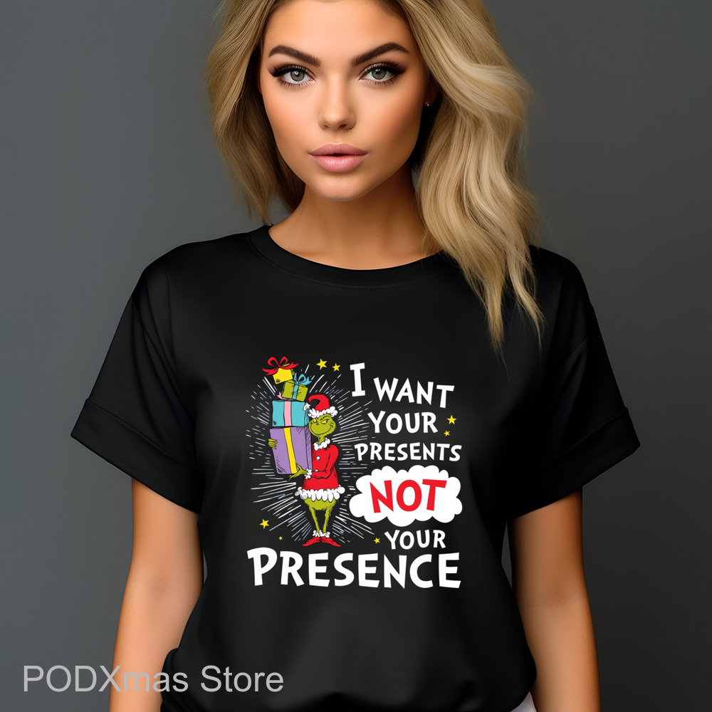 The Grinch I Want Your Present Not Your Presence Shirt