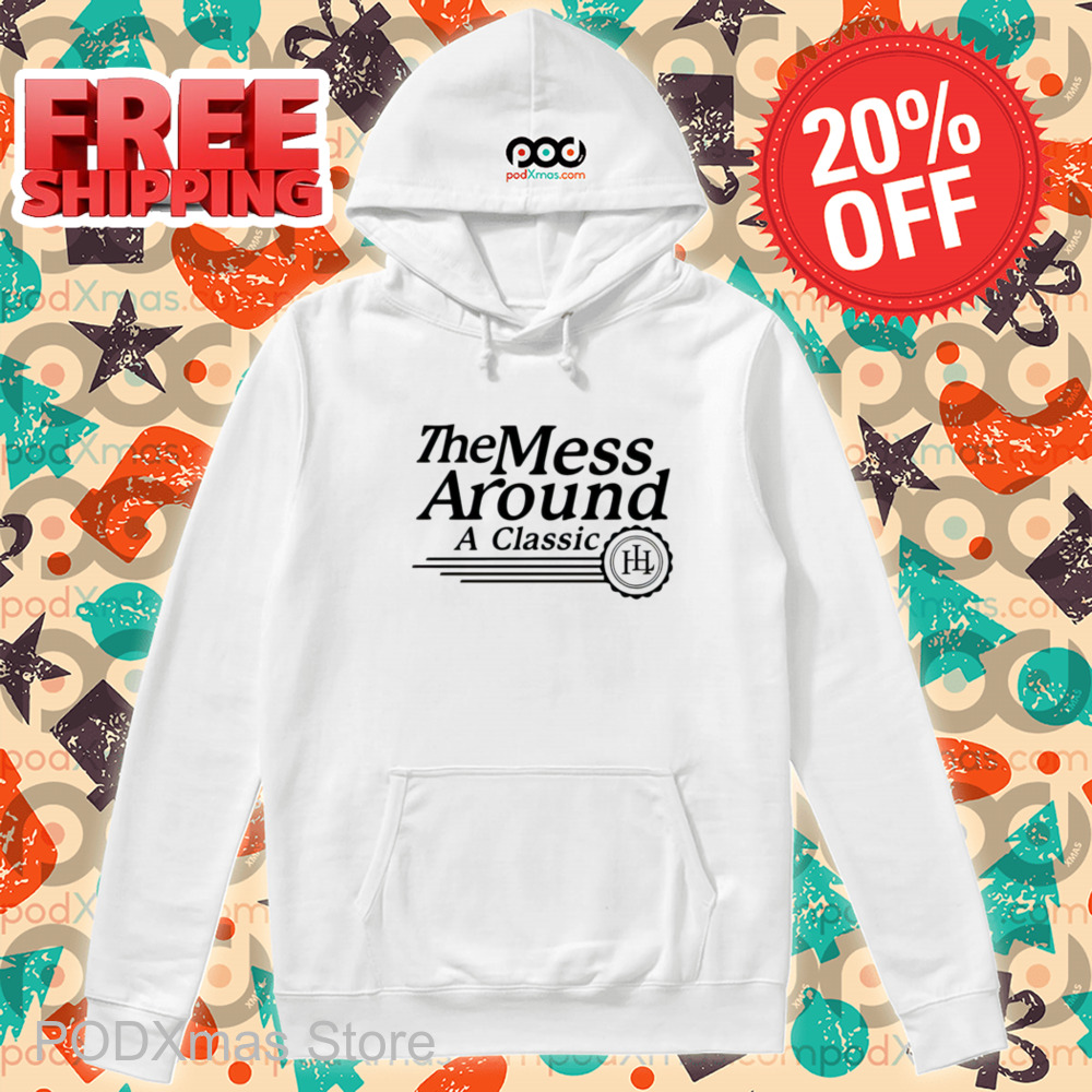The Mess Around A Classic Shirt-enhance