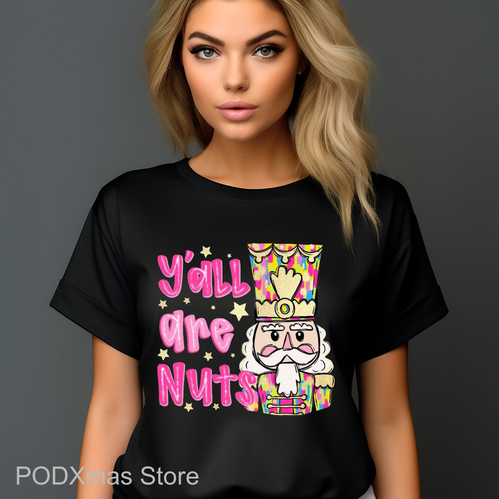 The Nutcracker Y'all Are Nuts Christmas 2024 Shirt