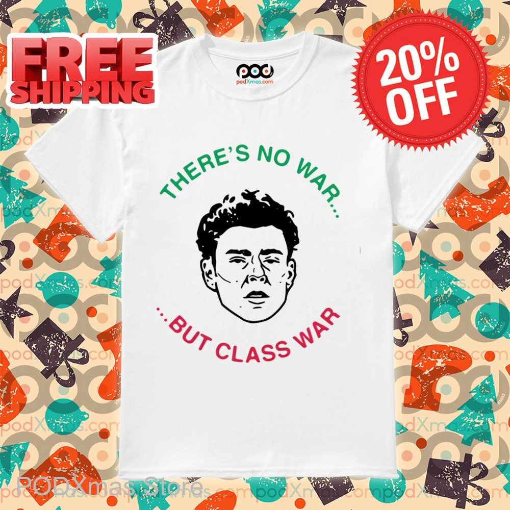 There's No War But Class War Shirt