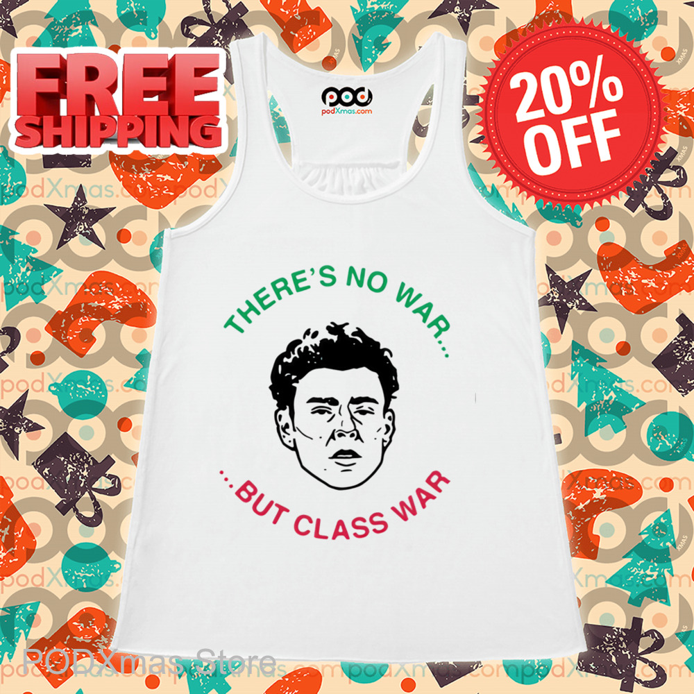 There's No War But Class War Shirt