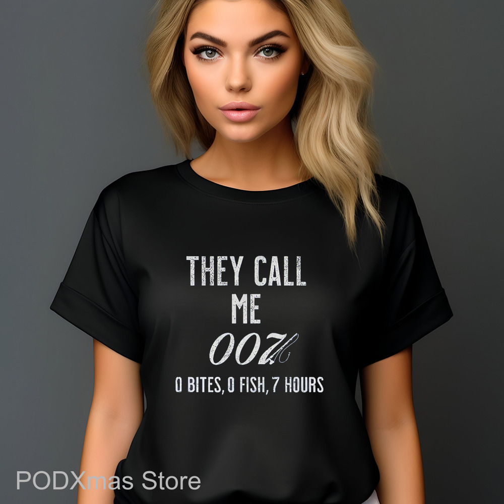 They Call Me 007 0 Bites 0 Fish 7 Hours Shirt-enhance