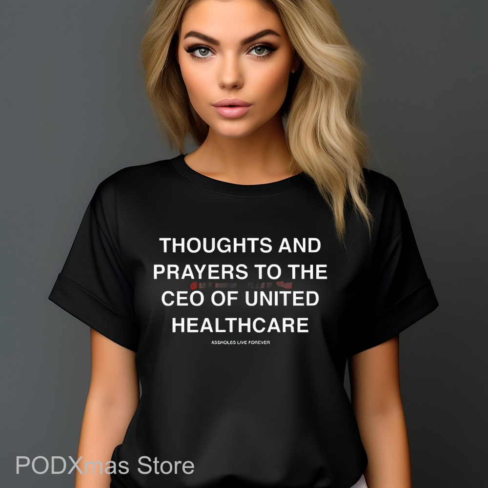 Thoughts And Prayers To The Guy Who Killed The Ceo Of United Healthcare Shirt
