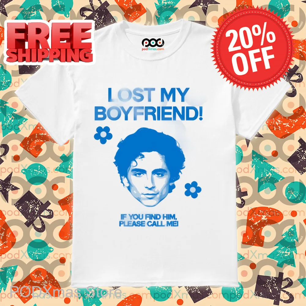 Timothée Chalamet Lost My Boyfriend If You Find Him Shirt