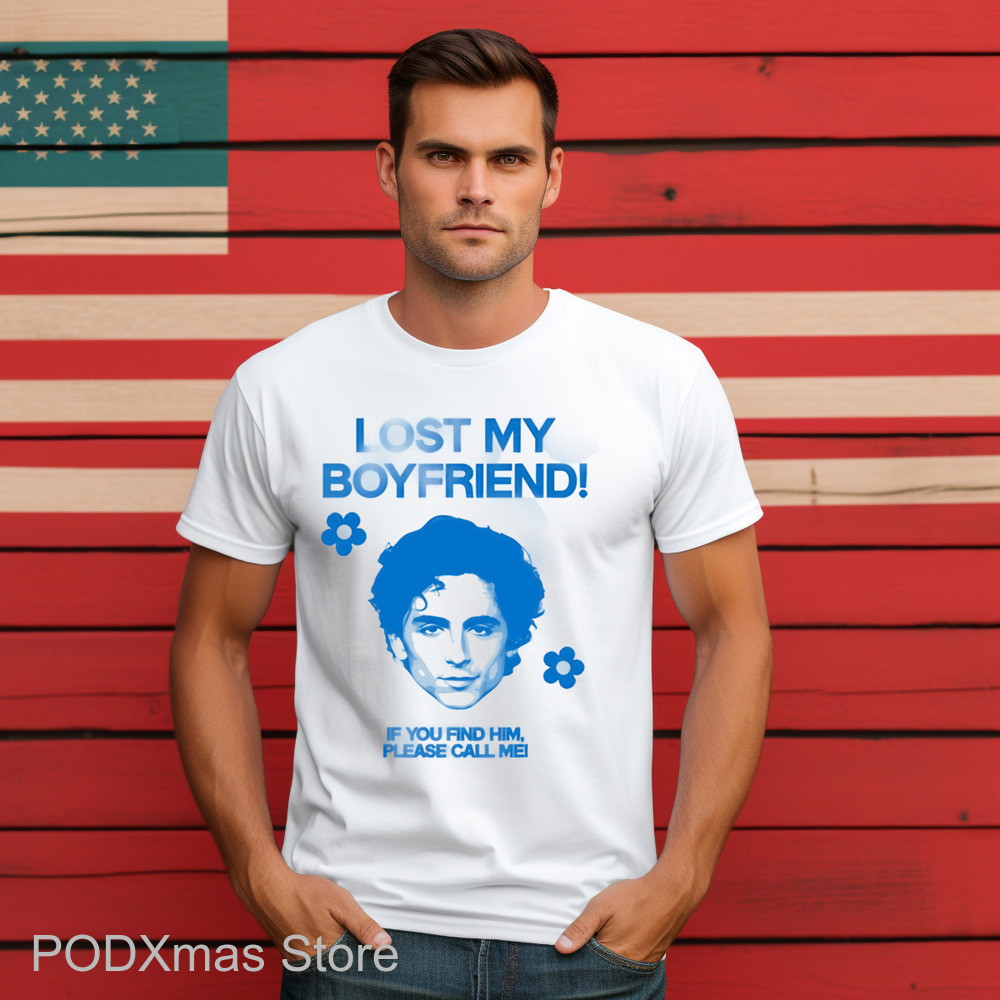 Timothée Chalamet Lost My Boyfriend If You Find Him Shirt