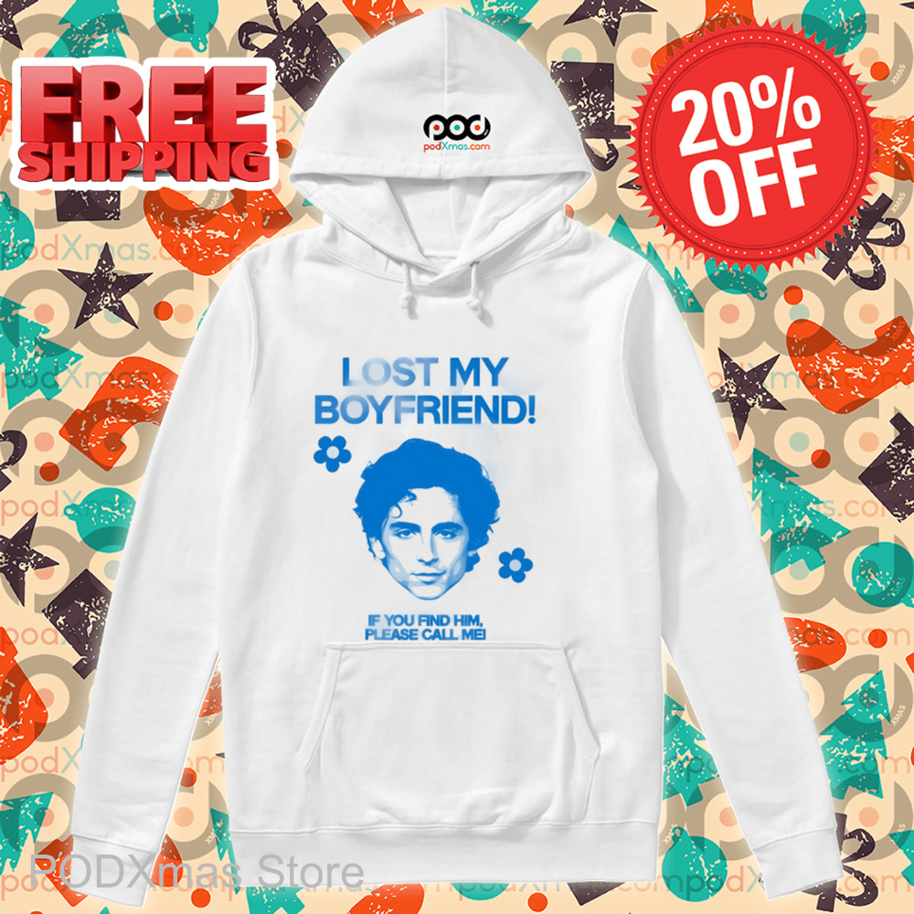 Timothée Chalamet Lost My Boyfriend If You Find Him Shirt