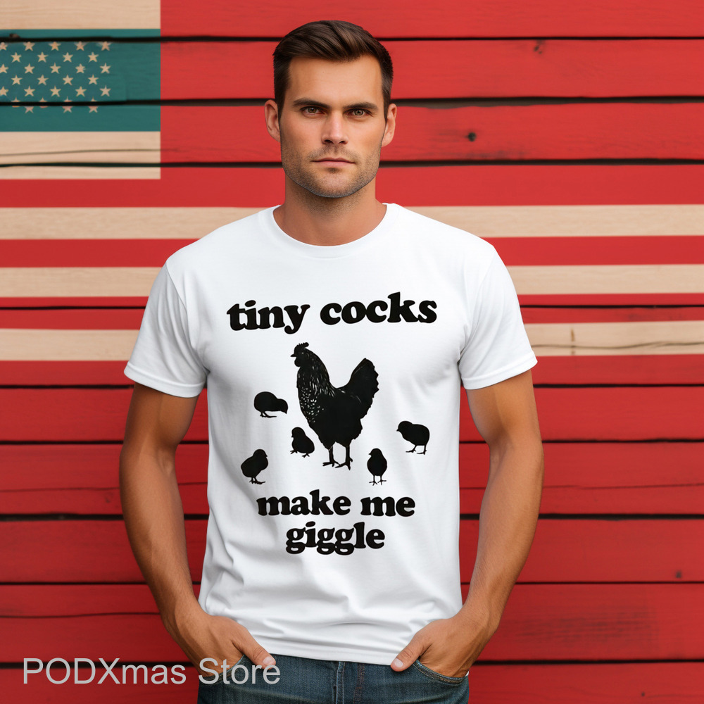 Tiny Cocks Make Me Giggle Shirt