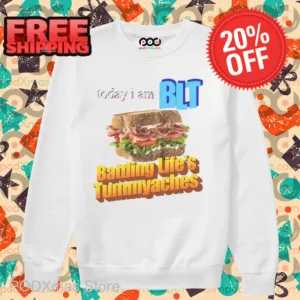 Today I Am BLT Battling Life's Tummyaches Shirt