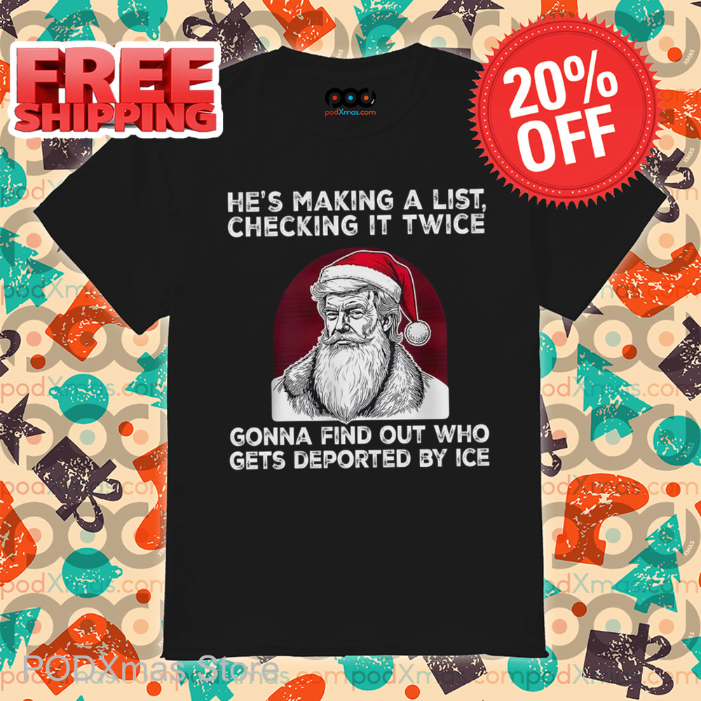 Trump Santa He's Making A List Checking It Twice Shirt