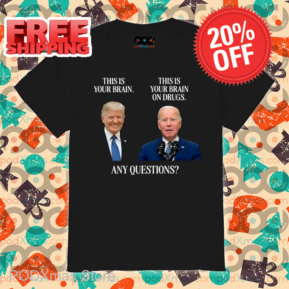 Trump This Is Your Brain Biden This Is Your Brain On Drugs Shirt