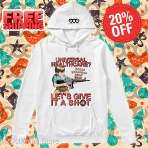 Universal Healthcare Let's Give A Shot Shirt