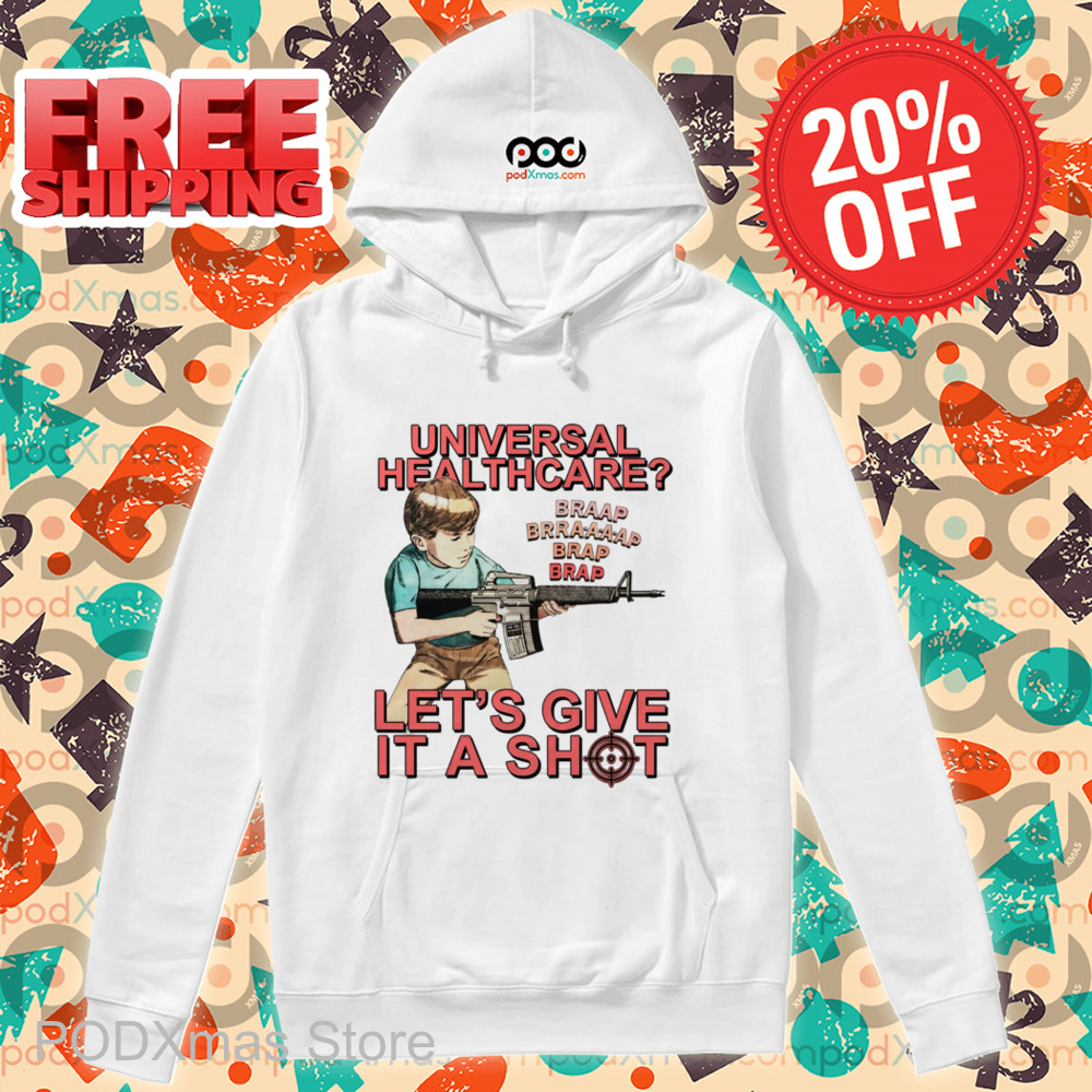 Universal Healthcare Let's Give A Shot Shirt 6 Universal Healthcare Let's Give A Shot Shirt
