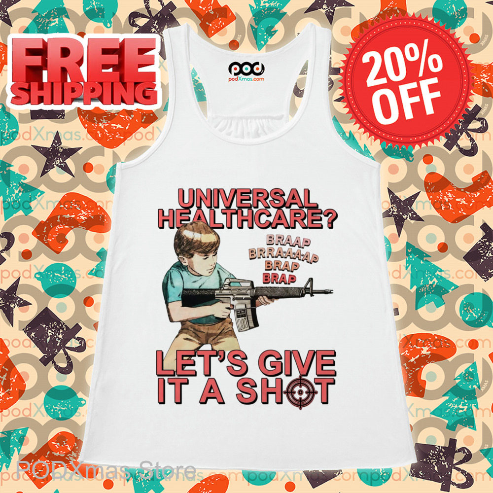 Universal Healthcare Let's Give A Shot Shirt