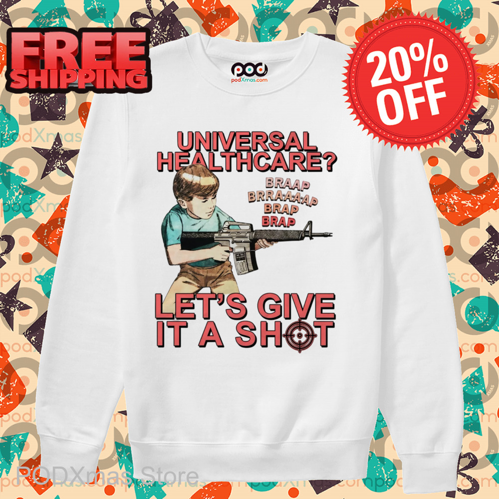 Universal Healthcare Let's Give A Shot Shirt
