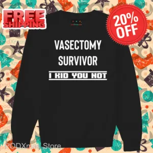 Vasectomy Survivor I Kid You Not Shirt