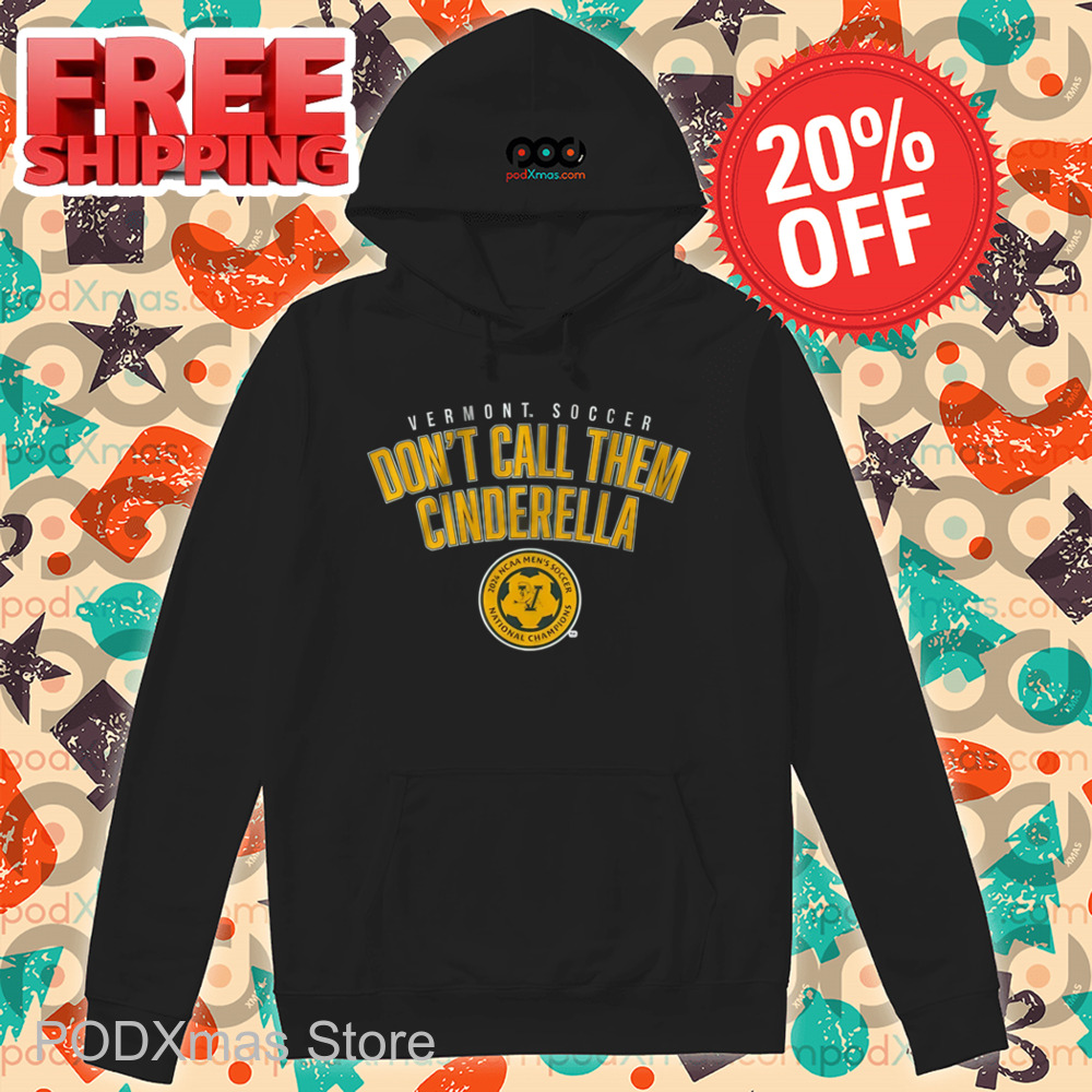 Vermont Soccer Don't Call Them Cinderella Shirt