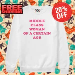 Middle Class Woman Of A Certain Age Shirt