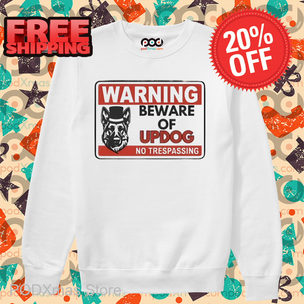 Warning Beware Of Updog No Trespassing Shirt