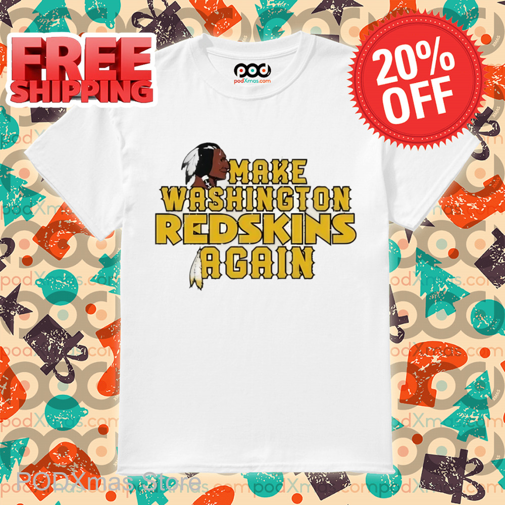 Washington Commanders Make Washington Redskins Again Shirt