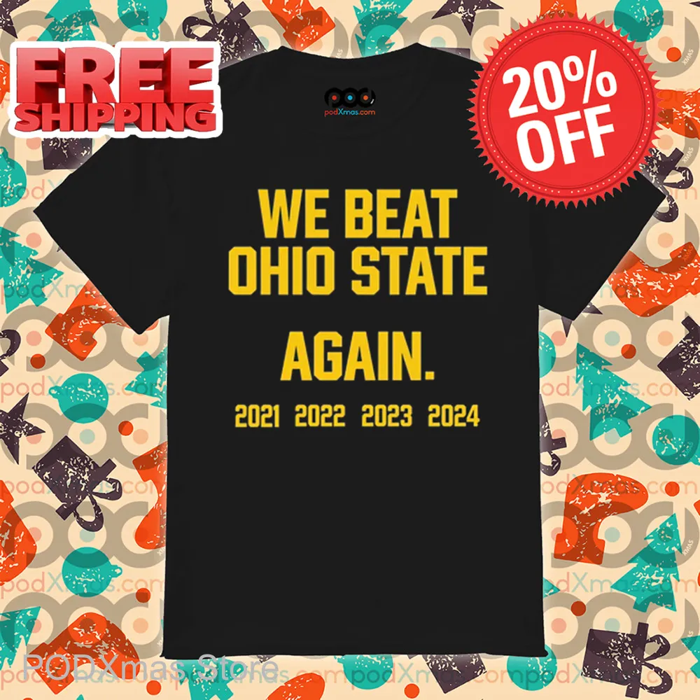 We Beat Ohio State Again 2024 Shirt