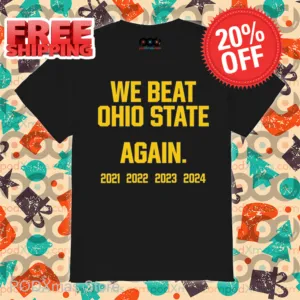 We Beat Ohio State Again 2024 Shirt