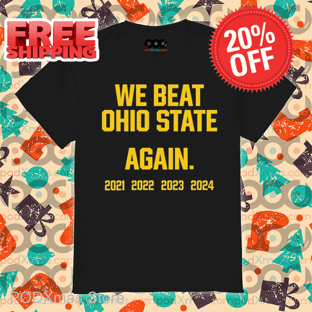 We Beat Ohio State Again 2024 Shirt