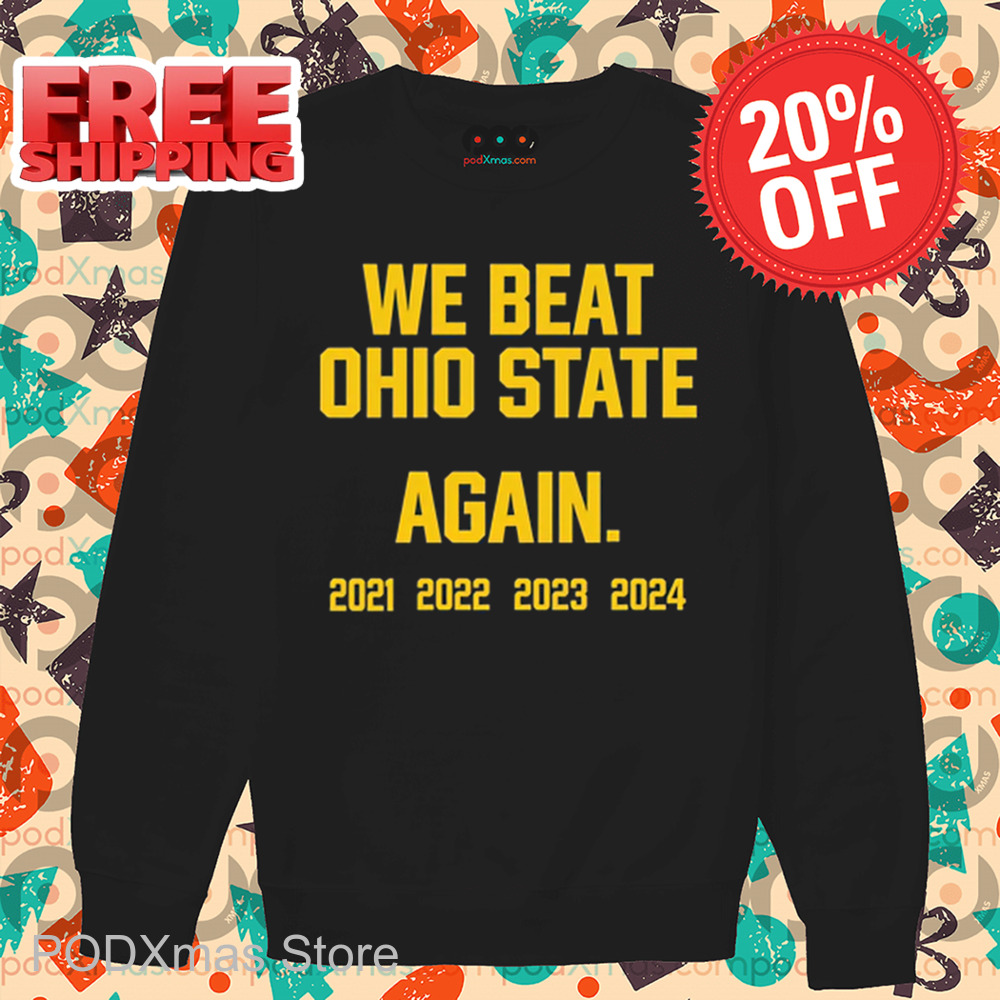 We Beat Ohio State Again 2024 Shirt