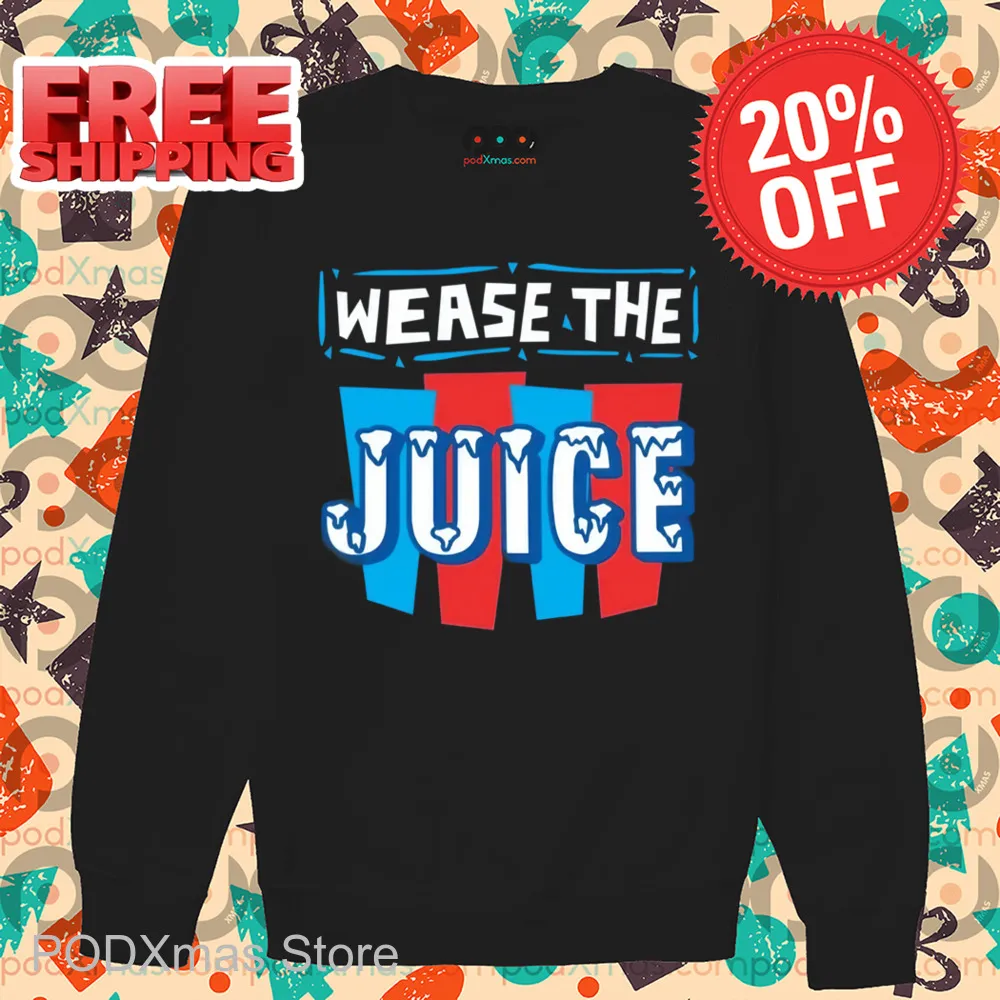 Wease The Juice Shirt