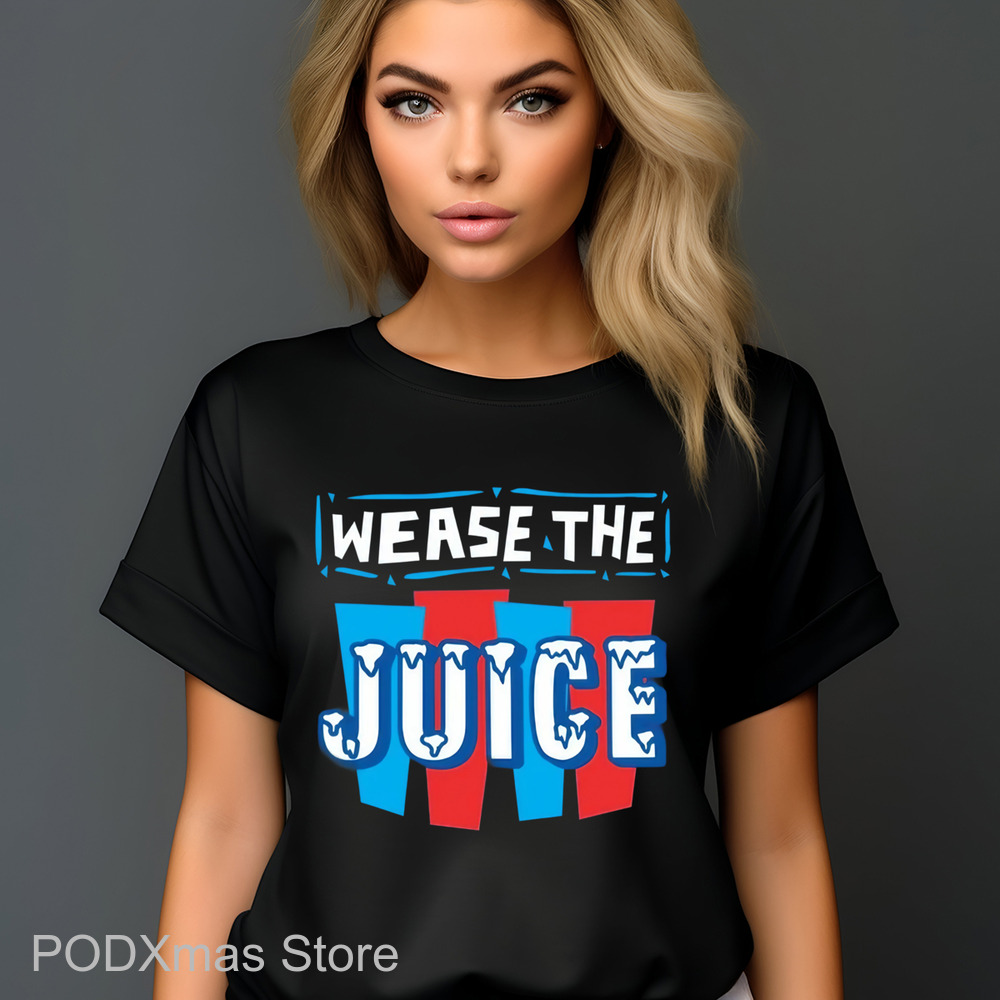 Wease The Juice Shirt