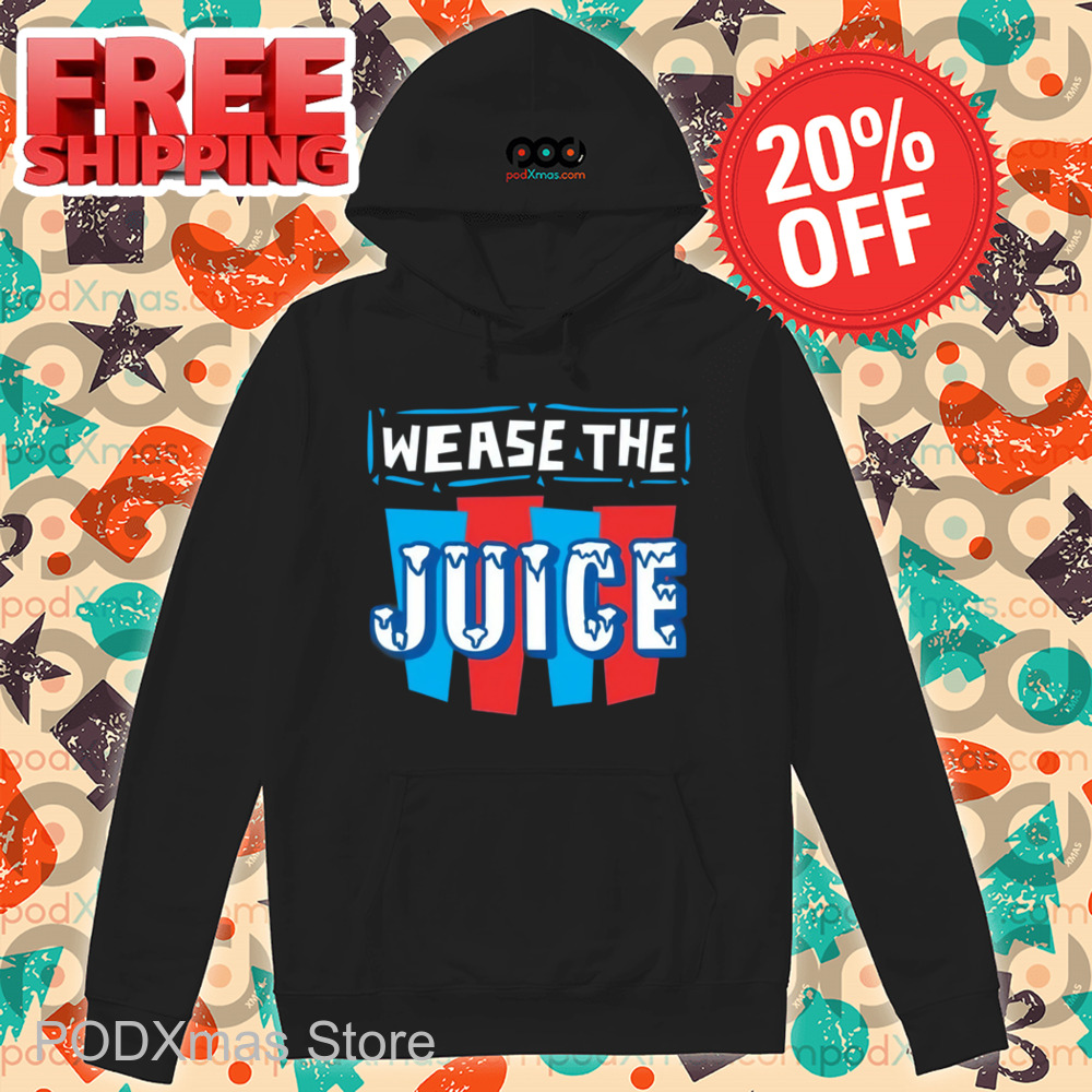 Wease The Juice Shirt