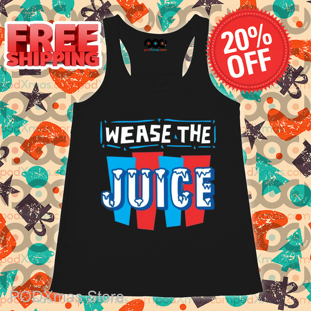 Wease The Juice Shirt