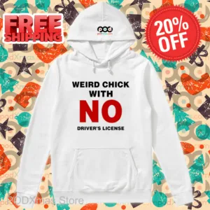 Weird Chick With No Driver's License Shirt