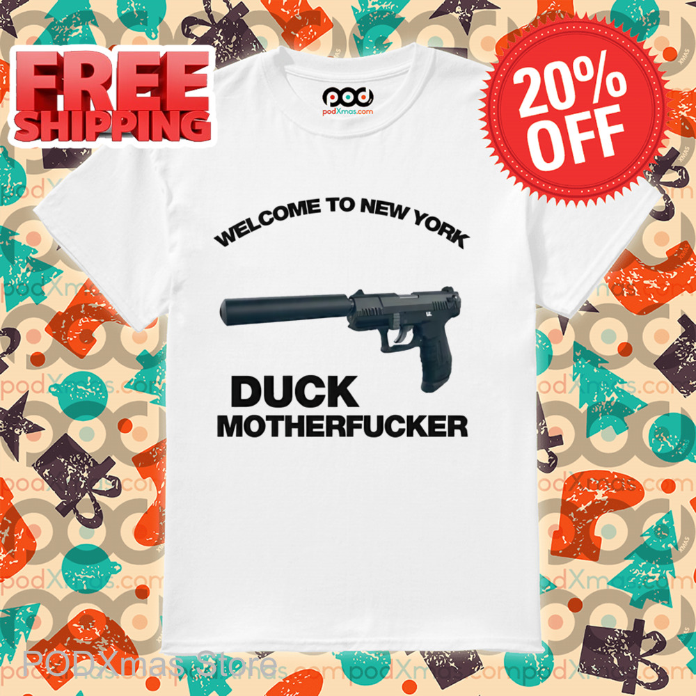 Welcome To New York Duck Motherfucker Shirt