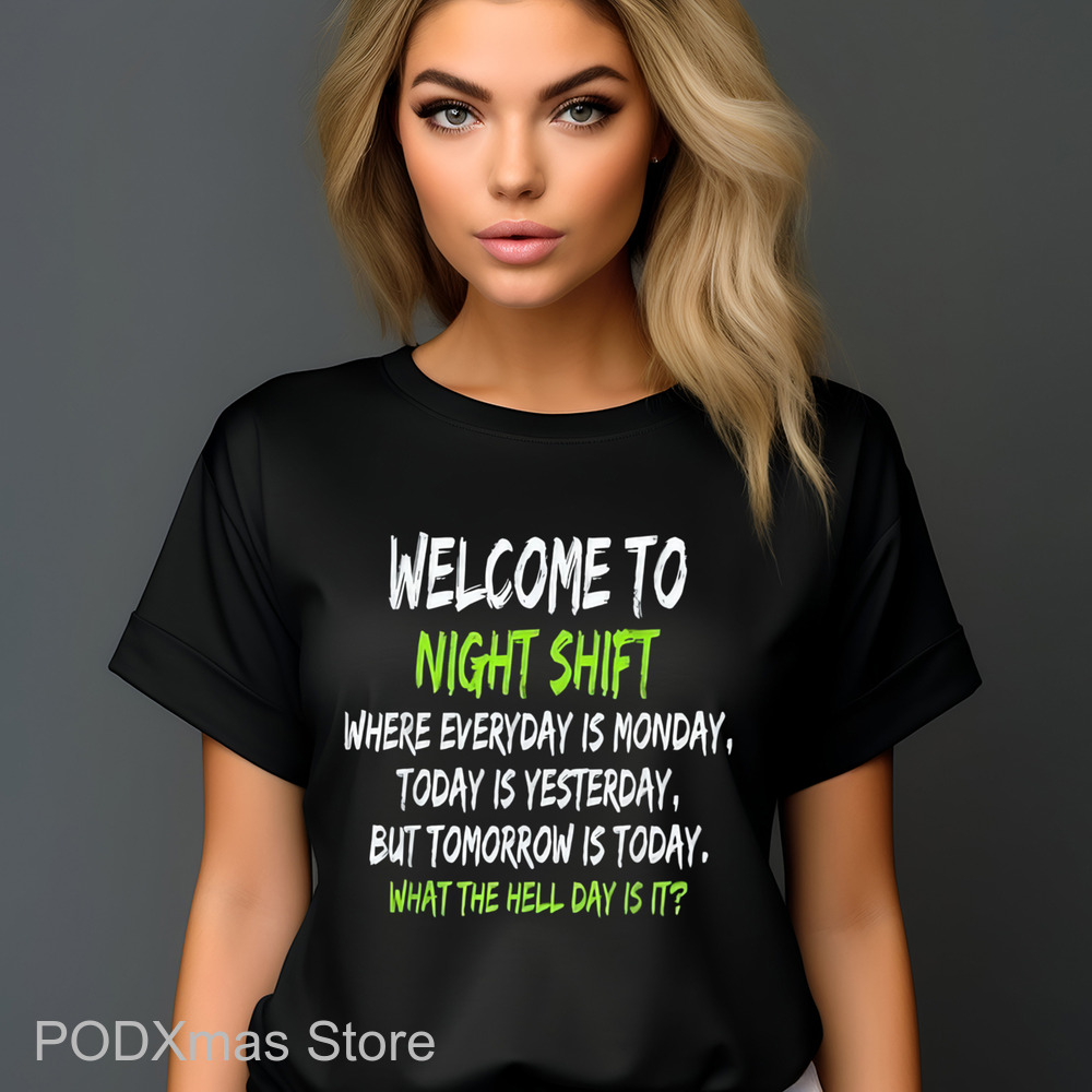 Welcome To Night Shift Where Everyday Is Monday Shirt