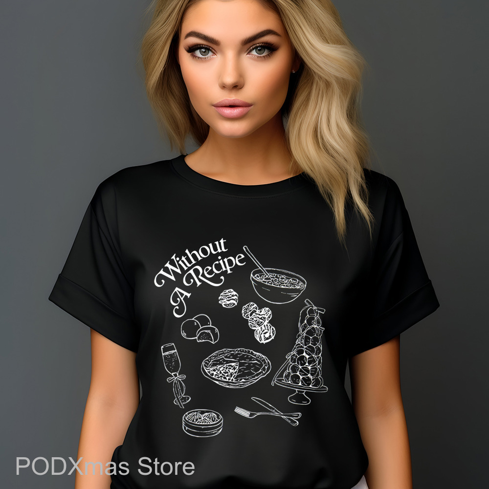 Without A Recipe Shirt
