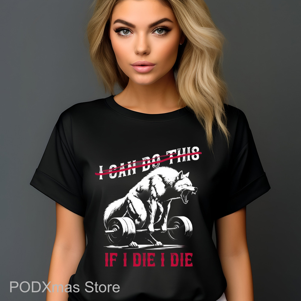 Wolf Deadlift I Can Do This If I Die I Die Shirt