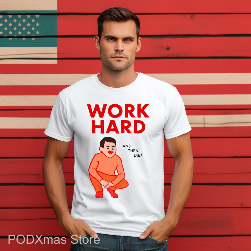 Work Hard And Then Die Shirt
