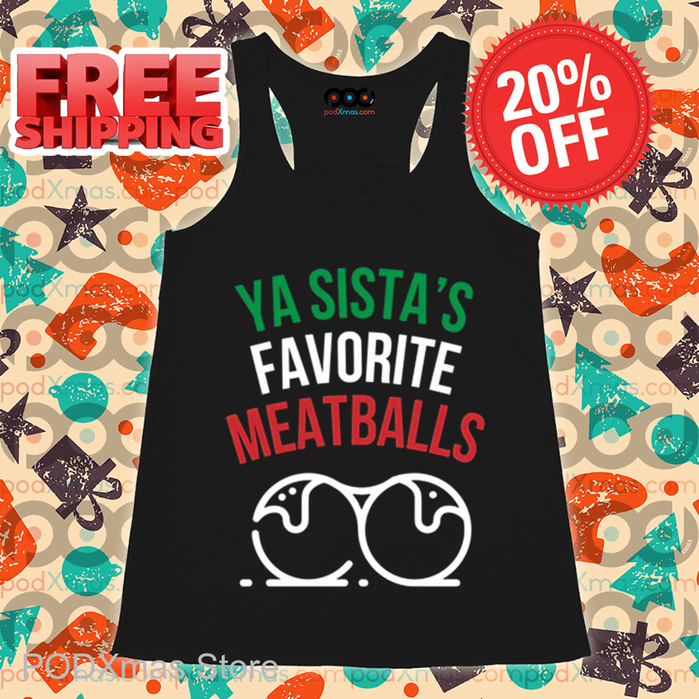 Ya Sista's Favorite Meatballs Shirt