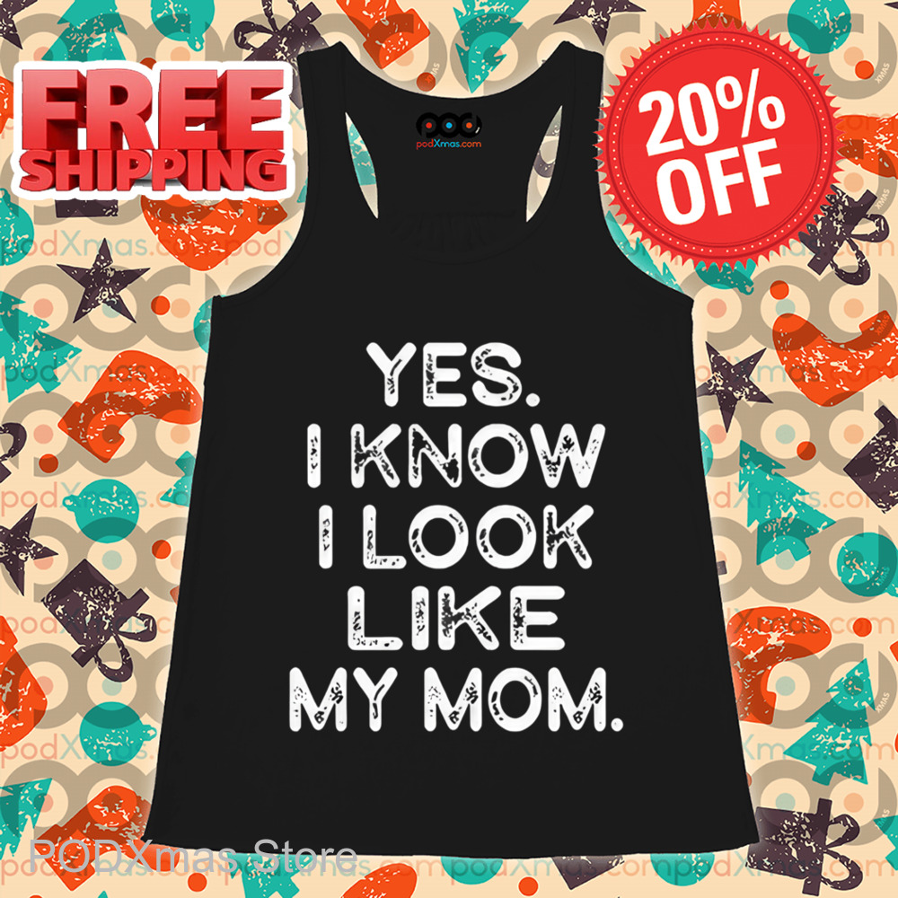 Yes I Know I Look Like My Mom Vintage Shirt