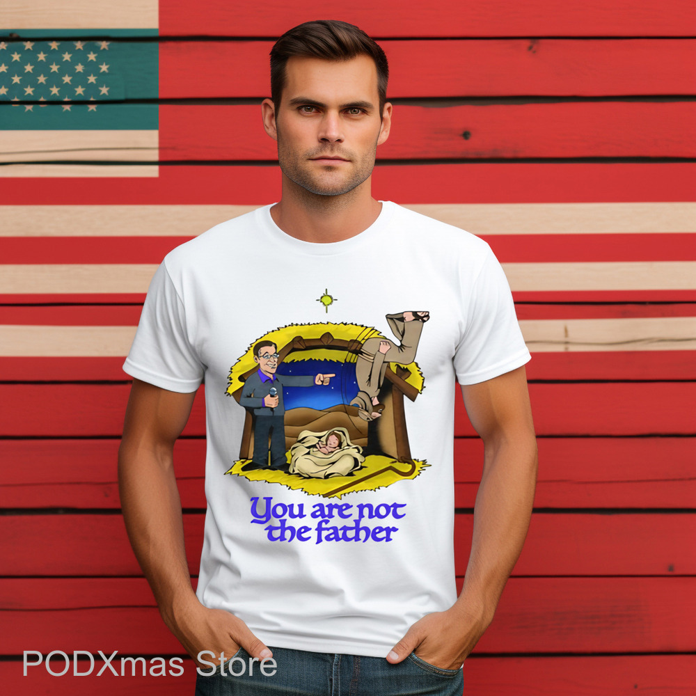 You Are Not The Father Shirt