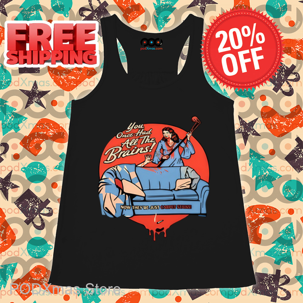 You Once Had All The Brains Shirt