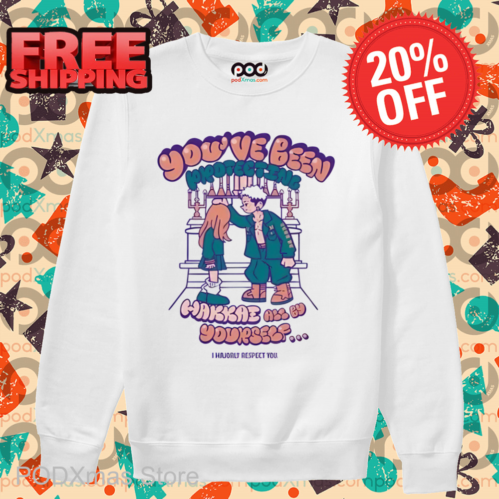 You've Been Protecting Hakkai All By Yourself Shirt