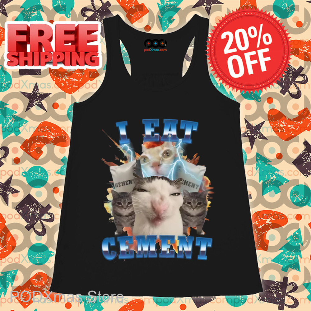 Cat Meme I Eat Cement Shirt