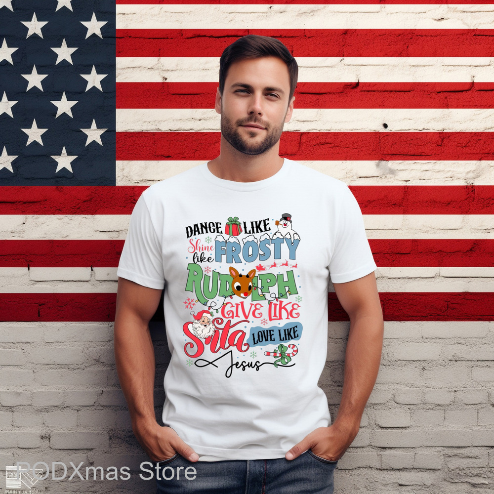 Dance Like Shine Like Frosty Rudolph Give Like Santa Love Like Jesus Shirt